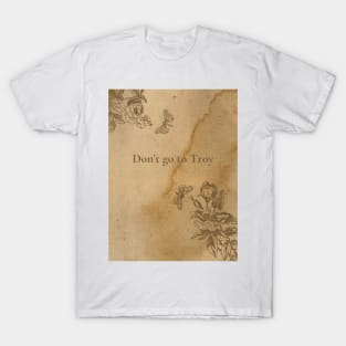 Don't go to Troy T-Shirt